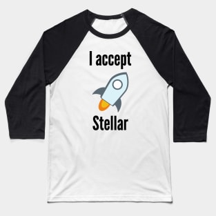 I accept Stellar Lumens Baseball T-Shirt